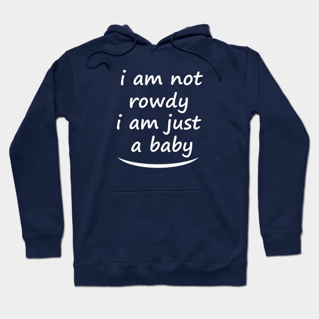 i am not a rowdy, cool Hoodie by GloriaArts⭐⭐⭐⭐⭐